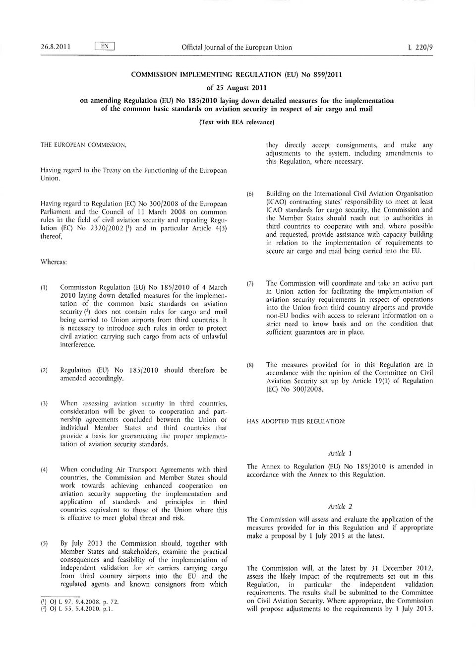 on aviation security in respect of air cargo and mail (Text with EEA relevance) THE EUROPEAN COMMISSION, Having regard to the Treaty on the Eunctioning of the European Union, Having regard to