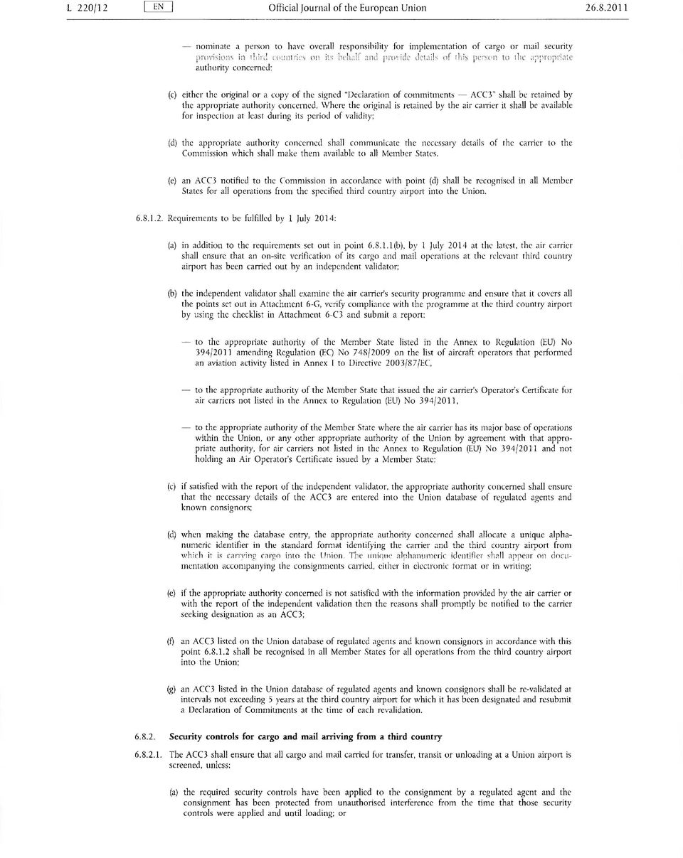 concerned; either the original or a copy of the signed "Declaration of commitments ACC3" shall be retained by the appropriate authority concerned.