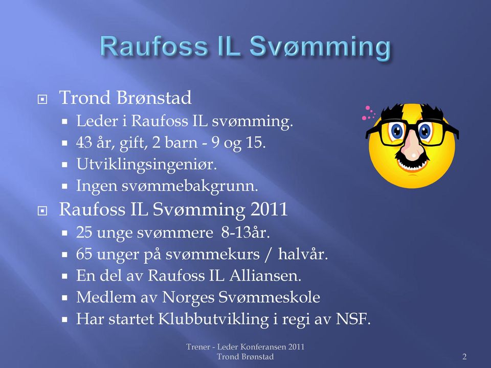 Raufoss IL Svømming 2011 25 unge svømmere 8-13år.