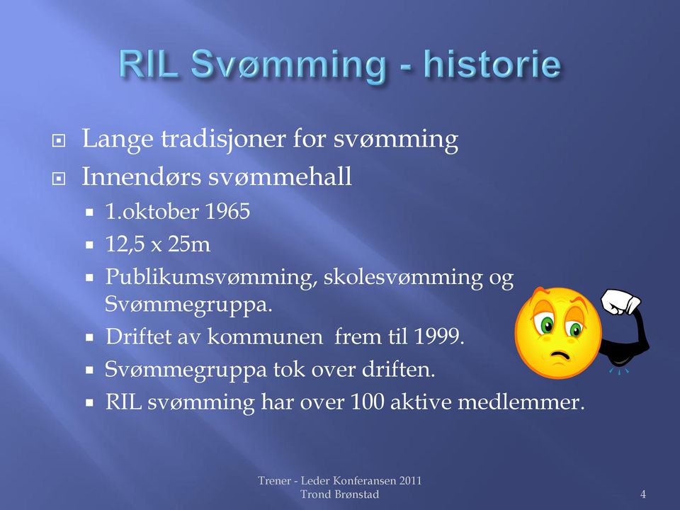 Svømmegruppa. Driftet av kommunen frem til 1999.