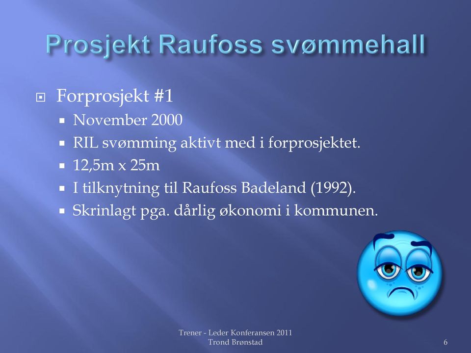 12,5m x 25m I tilknytning til Raufoss