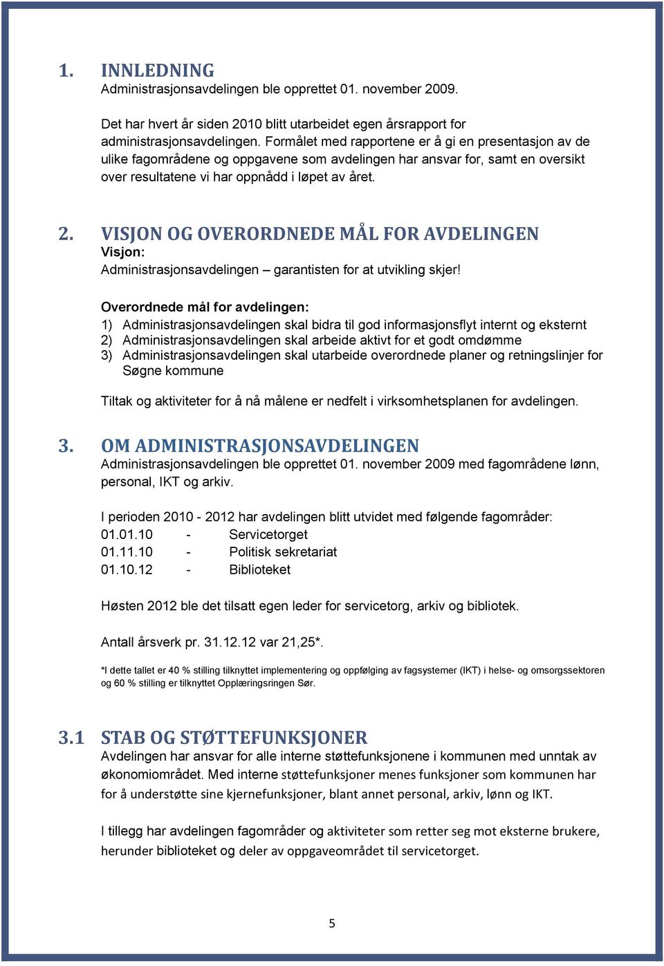 VISJON OG OVERORDNEDE MÅL FOR AVDELINGEN Visjon: Administrasjonsavdelingen garantisten for at utvikling skjer!