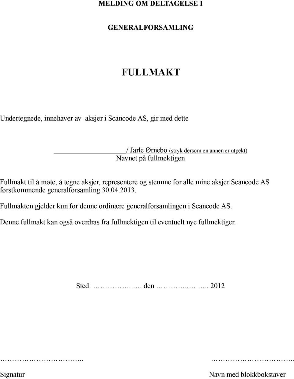 aksjer Scancode AS førstkommende generalforsamling 30.04.2013.