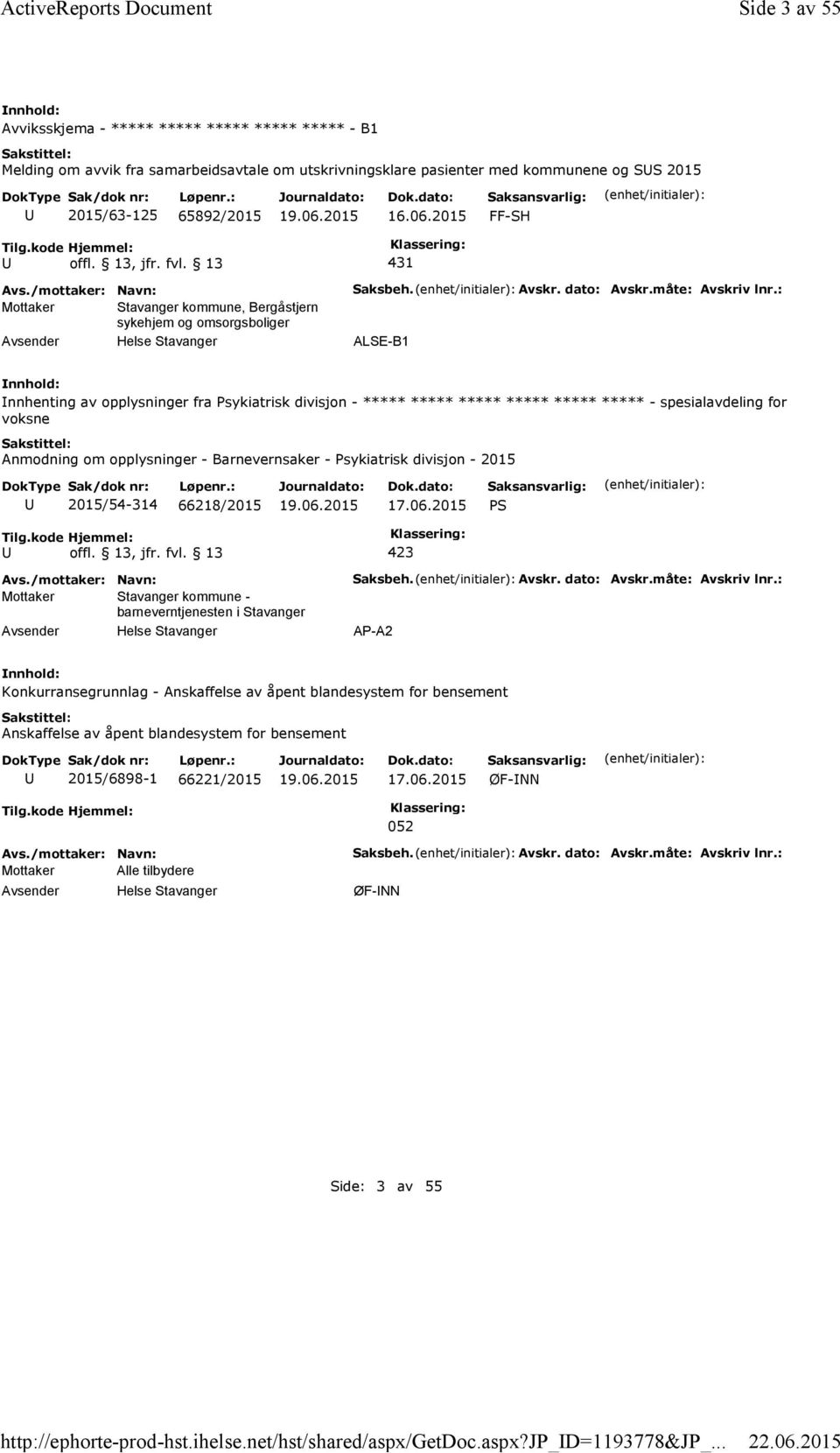 2015 FF-SH 431 Mottaker Stavanger kommune, Bergåstjern sykehjem og omsorgsboliger Saksbeh. Avskr. dato: Avskr.måte: Avskriv lnr.