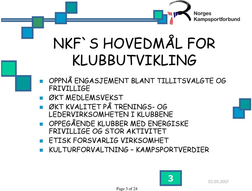 I KLUBBENE OPPEGÅENDE KLUBBER MED ENERGISKE FRIVILLIGE OG STOR AKTIVITET