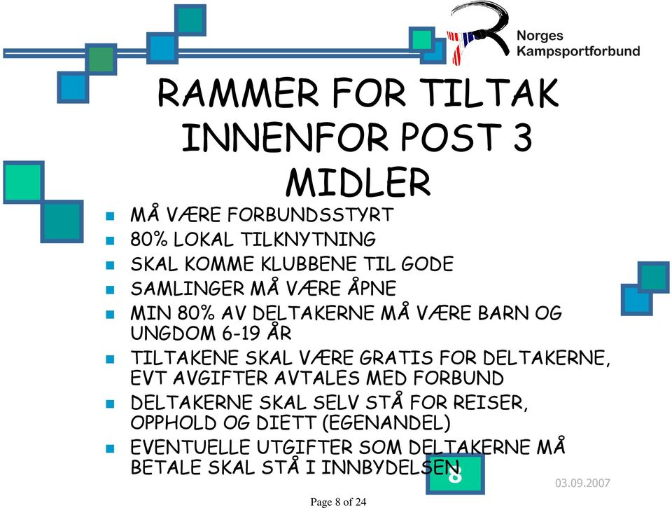 SKAL VÆRE GRATIS FOR DELTAKERNE, EVT AVGIFTER AVTALES MED FORBUND DELTAKERNE SKAL SELV STÅ FOR REISER,