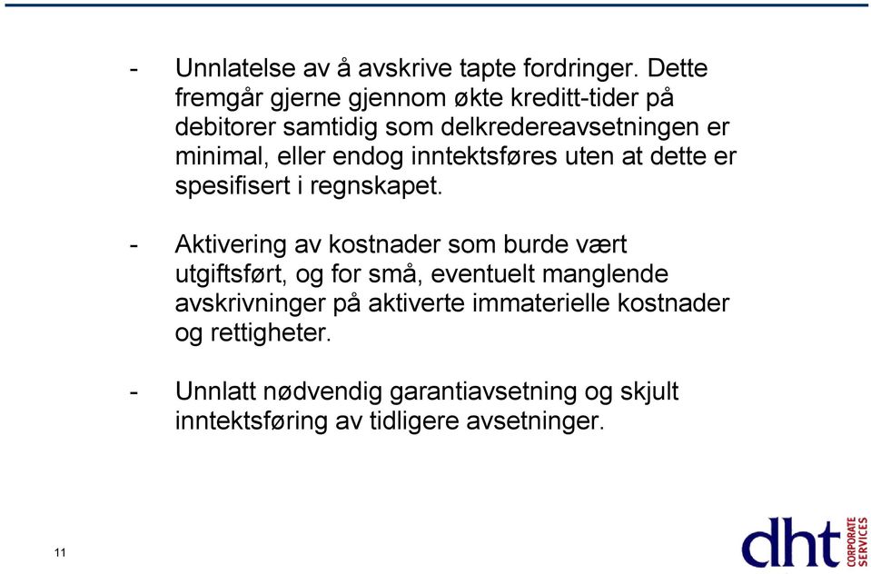 endog inntektsføres uten at dette er spesifisert i regnskapet.