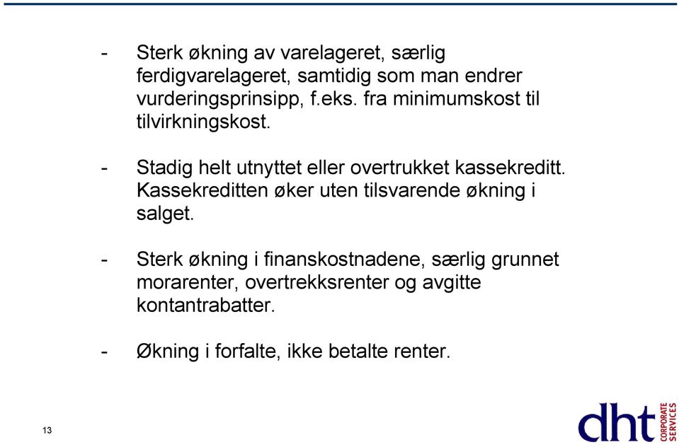 Kassekreditten øker uten tilsvarende økning i salget.