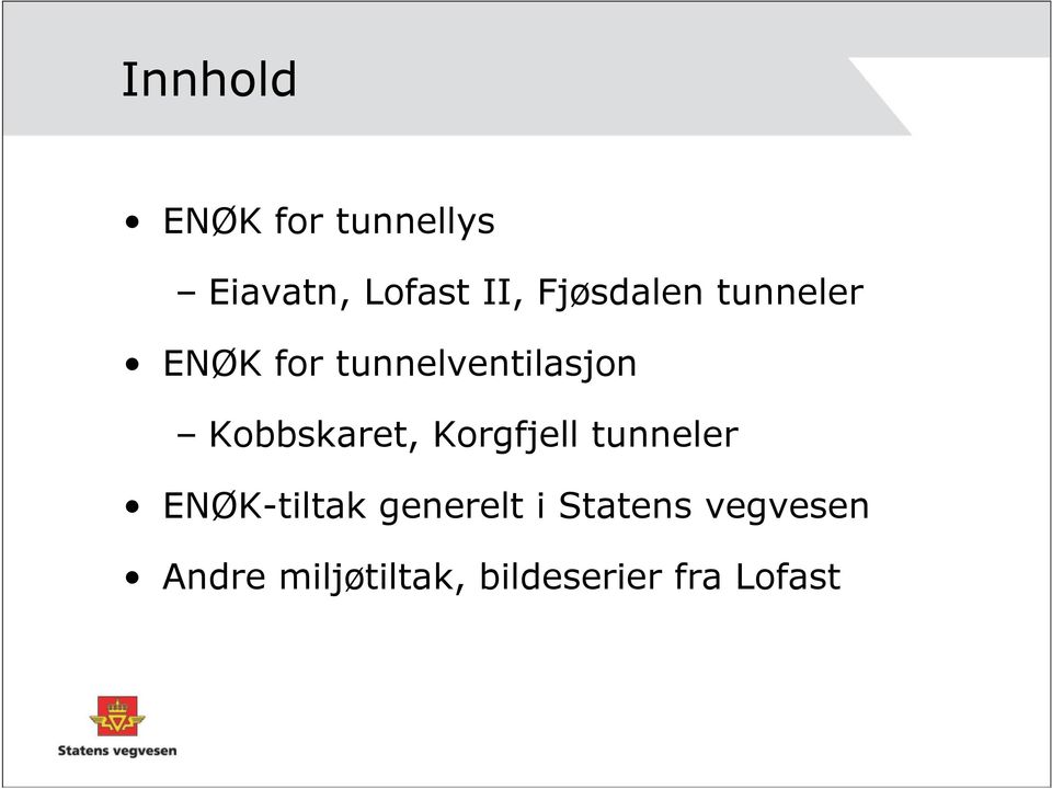 Kobbskaret, Korgfjell tunneler ENØK-tiltak generelt