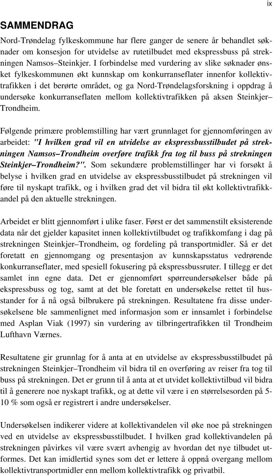 undersøke konkurranseflaten mellom kollektivtrafikken på aksen Steinkjer Trondheim.