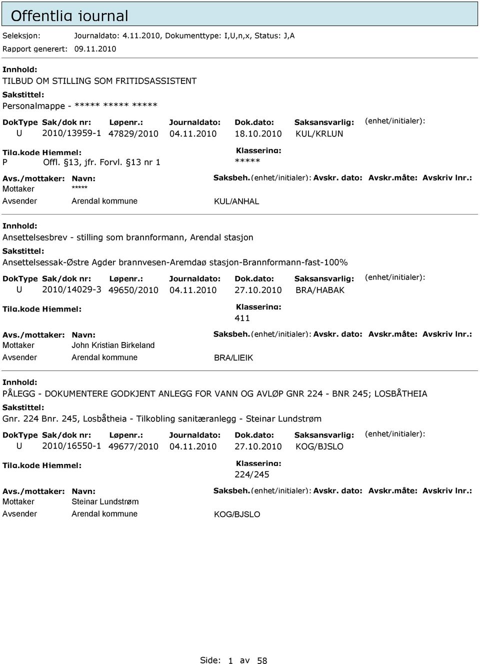 : Mottaker KL/ANHAL Ansettelsesbrev - stilling som brannformann, Arendal stasjon Ansettelsessak-Østre Agder brannvesen-aremdaø stasjon-brannformann-fast-100% 2010/14029-3 49650/2010 27.10.2010 BRA/HABAK 411 Avs.