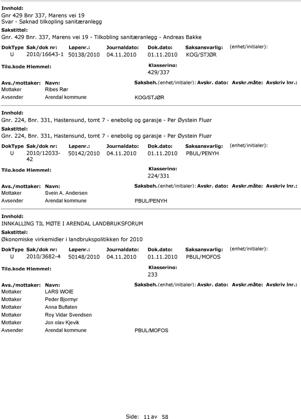 331, Hastensund, tomt 7 - enebolig og garasje - Per Øystein Fluør Gnr. 224, Bnr. 331, Hastensund, tomt 7 - enebolig og garasje - Per Øystein Fluør Sak/dok nr: 2010/12033-42 Løpenr.