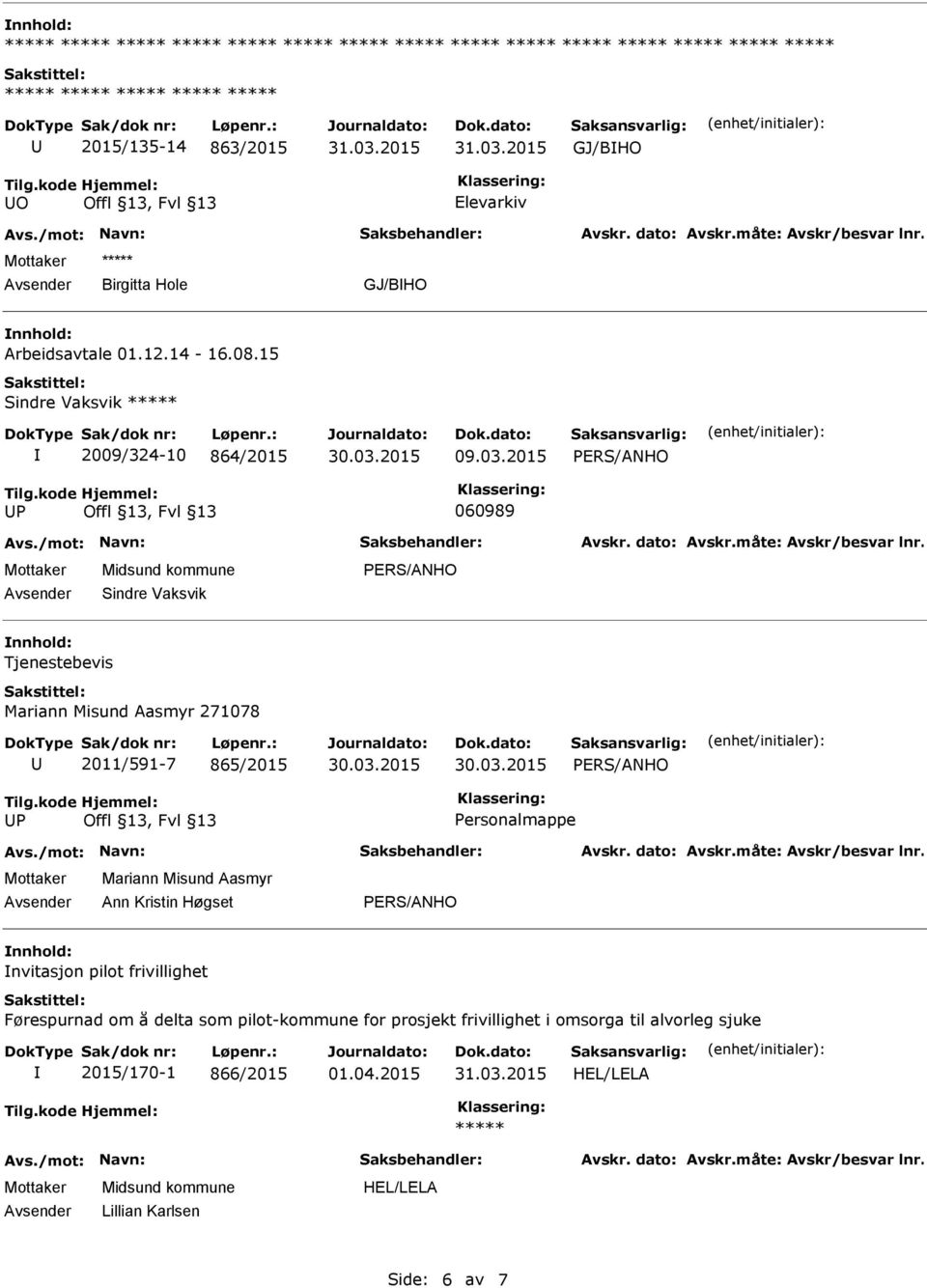 2015 060989 Sindre Vaksvik nnhold: Tjenestebevis Mariann Misund Aasmyr 271078 2011/591-7 865/2015 Mariann Misund Aasmyr