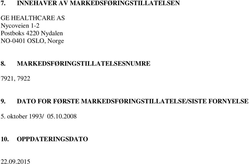 MARKEDSFØRINGSTILLATELSESNUMRE 7921, 7922 9.