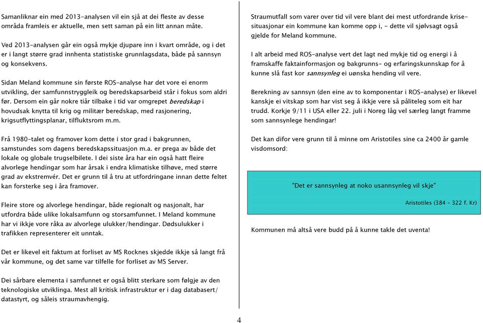 Sidan Meland kommune sin første ROS-analyse har det vore ei enorm utvikling, der samfunnstryggleik og beredskapsarbeid står i fokus som aldri før.