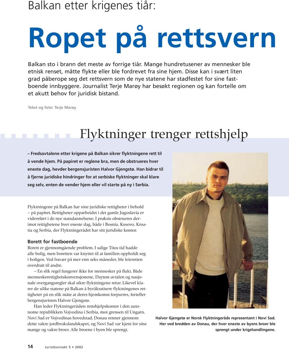 Journalist Terje Marøy har besøkt regionen og kan fortelle om et akutt behov for juridisk bistand.