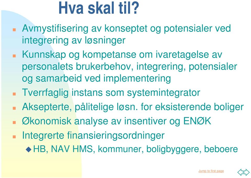 ivaretagelse av personalets brukerbehov, integrering, potensialer og samarbeid ved implementering