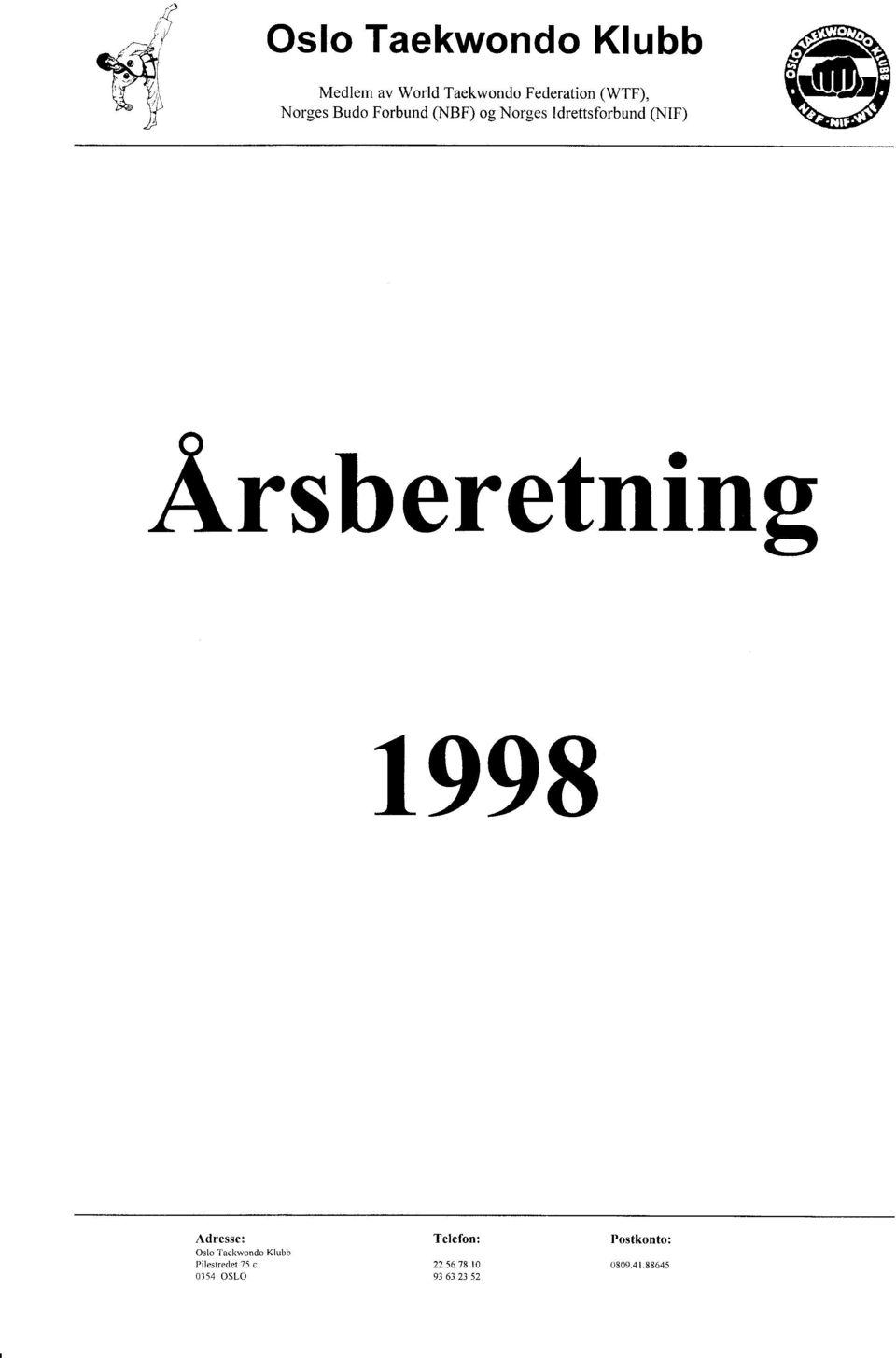 Arsberetning 1998 Adresse: 0slo Taekwondo Klubb Pilestredet 75 c