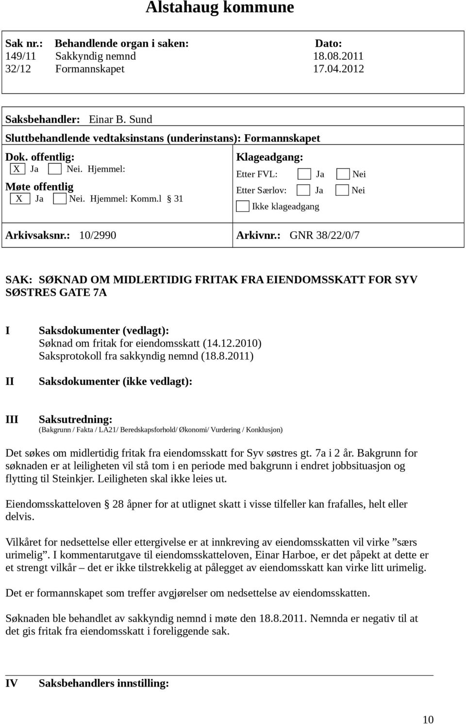 : 10/2990 Klageadgang: Etter FVL: Etter Særlov: Ikke klageadgang Arkivnr.