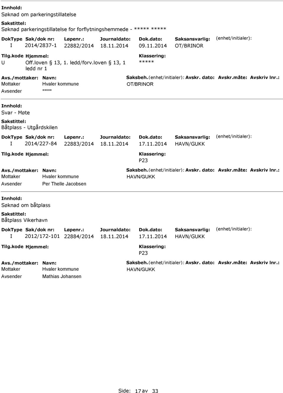 2014 HAVN/GKK 23 Avs./mottaker: Navn: Saksbeh. Avskr. dato: Avskr.måte: Avskriv lnr.