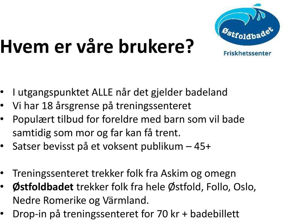 foreldre med barn som vil bade samtidig som mor og far kan få trent.