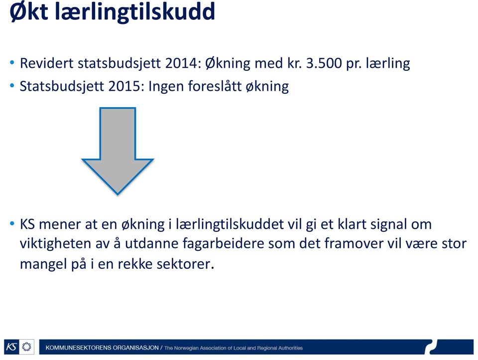 i lærlingtilskuddet vil gi et klart signal om viktigheten av å utdanne