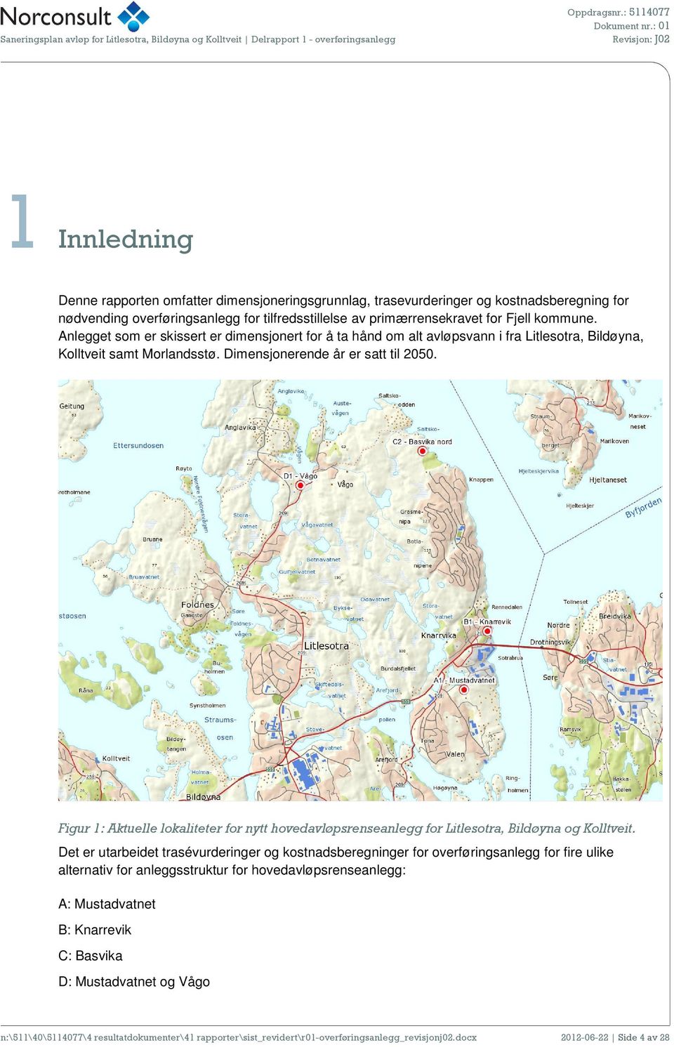 Figur 1: Aktuelle lokaliteter for nytt hovedavløpsrenseanlegg for Litlesotra, Bildøyna og Kolltveit.