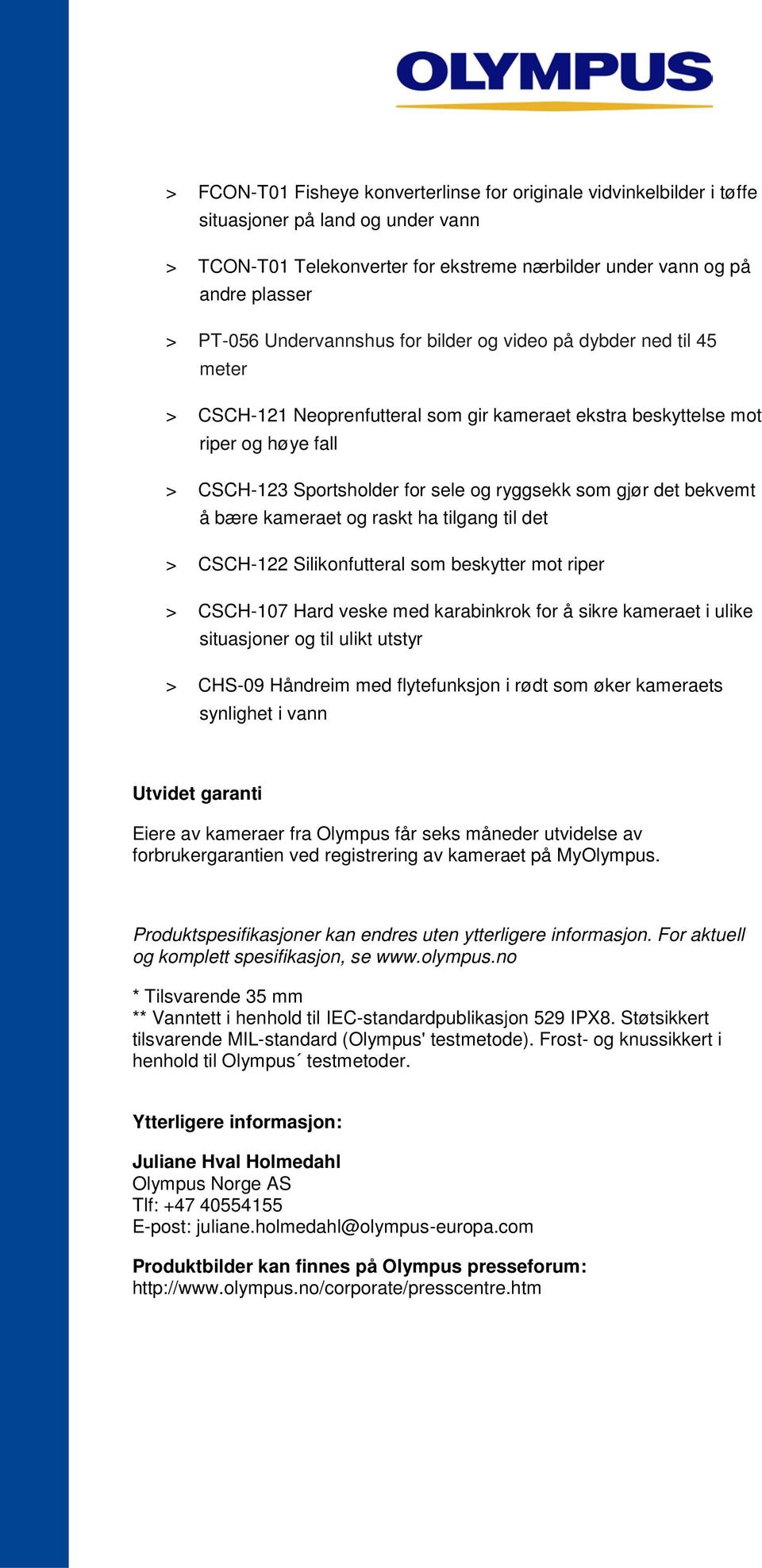 gjør det bekvemt å bære kameraet og raskt ha tilgang til det > CSCH-122 Silikonfutteral som beskytter mot riper > CSCH-107 Hard veske med karabinkrok for å sikre kameraet i ulike situasjoner og til