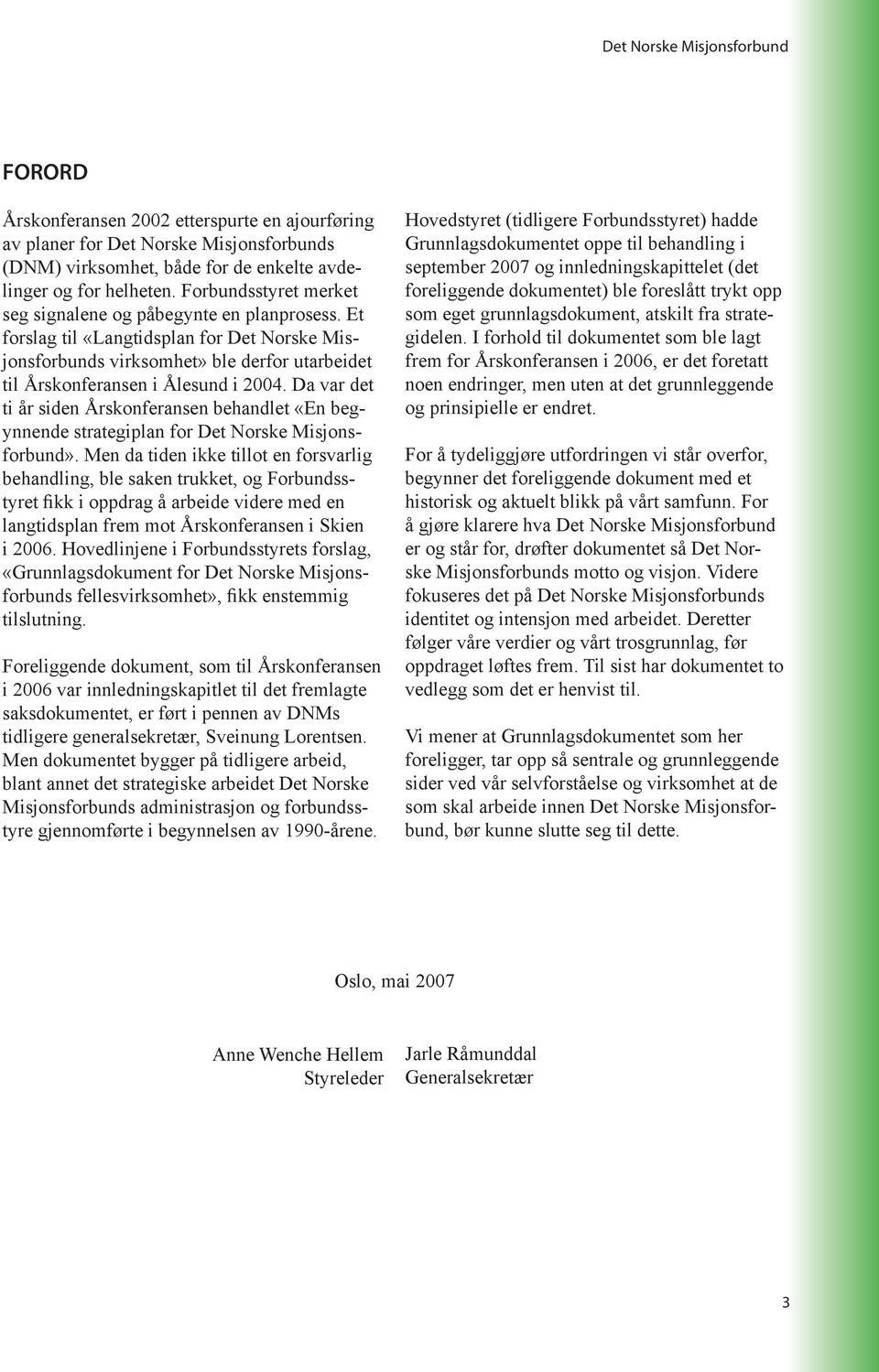 Da var det ti år siden Årskonferansen behandlet «En begynnende strategiplan for Det Norske Misjonsforbund».