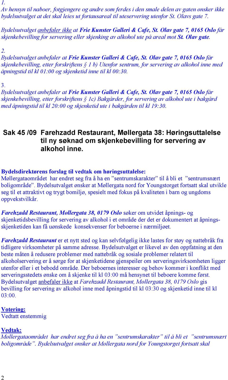 Bydelsutvalget anbefaler at Frie Kunster Galleri & Cafe, St.