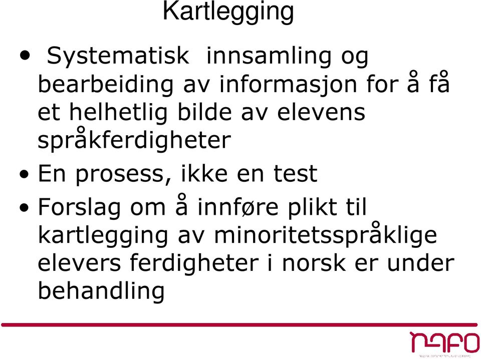 prosess, ikke en test Forslag om å innføre plikt til kartlegging