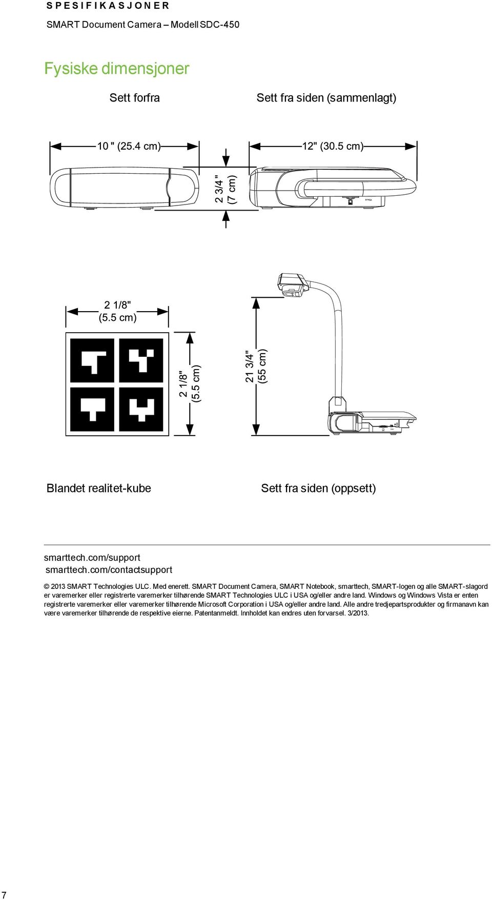 SMART Document Camera, SMART Notebook, smarttech, SMART-logen og alle SMART-slagord er varemerker eller registrerte varemerker tilhørende SMART Technologies ULC i USA