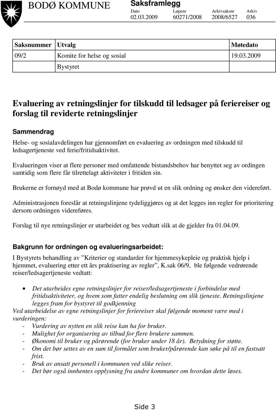 Saksnummer Utvalg Møtedato 09/2 Komite for helse og sosial 19.03.