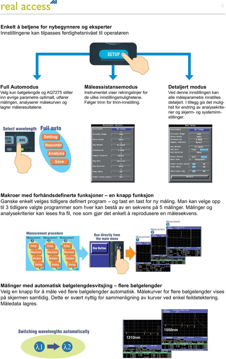 Detaljert modus Ved denne innstillingen kan alle måleparametre innstilles detaljert. I tillegg gis det mulighet for endring av analysekriterier og skjerm- og systeminnstillinger.