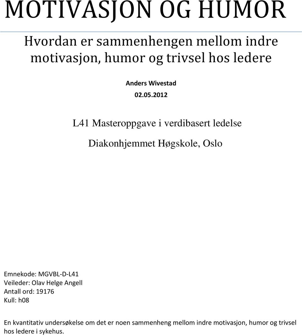 2012 L41 Masteroppgave i verdibasert ledelse Diakonhjemmet Høgskole, Oslo Emnekode: MGVBL-D-L41