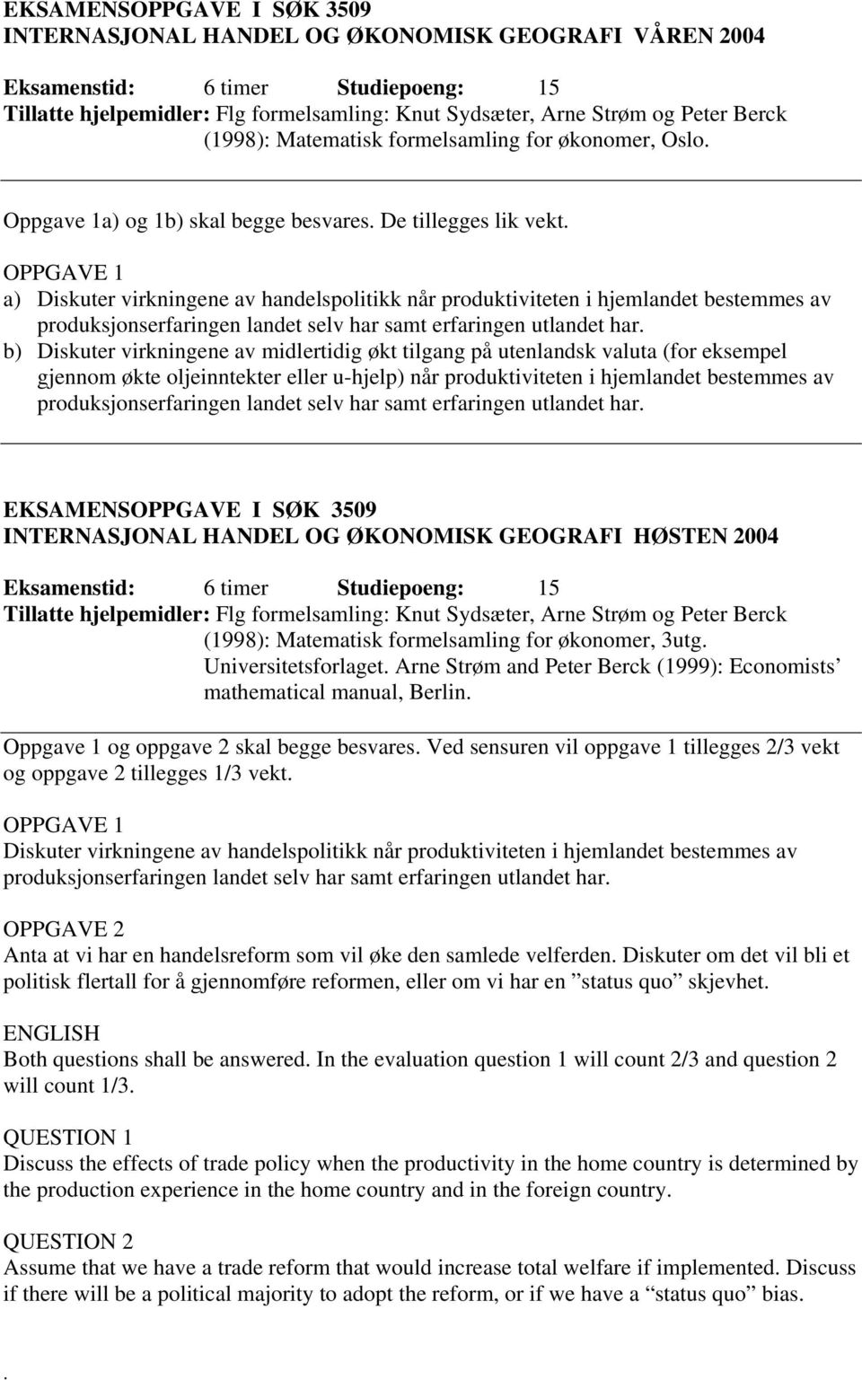 b) Diskuter virkningene av midlertidig økt tilgang på utenlandsk valuta (for eksempel gjennom økte oljeinntekter eller u-hjelp) når produktiviteten i hjemlandet bestemmes av produksjonserfaringen