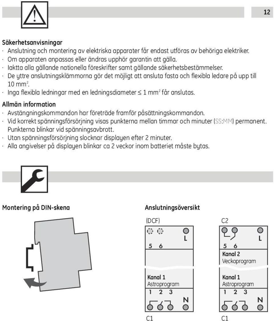 Inga flexibla ledningar med en ledningsdiameter 1 mm 2 fr anslutas. Allmän information Avstängningskommandon har företräde framför psättningskommandon.