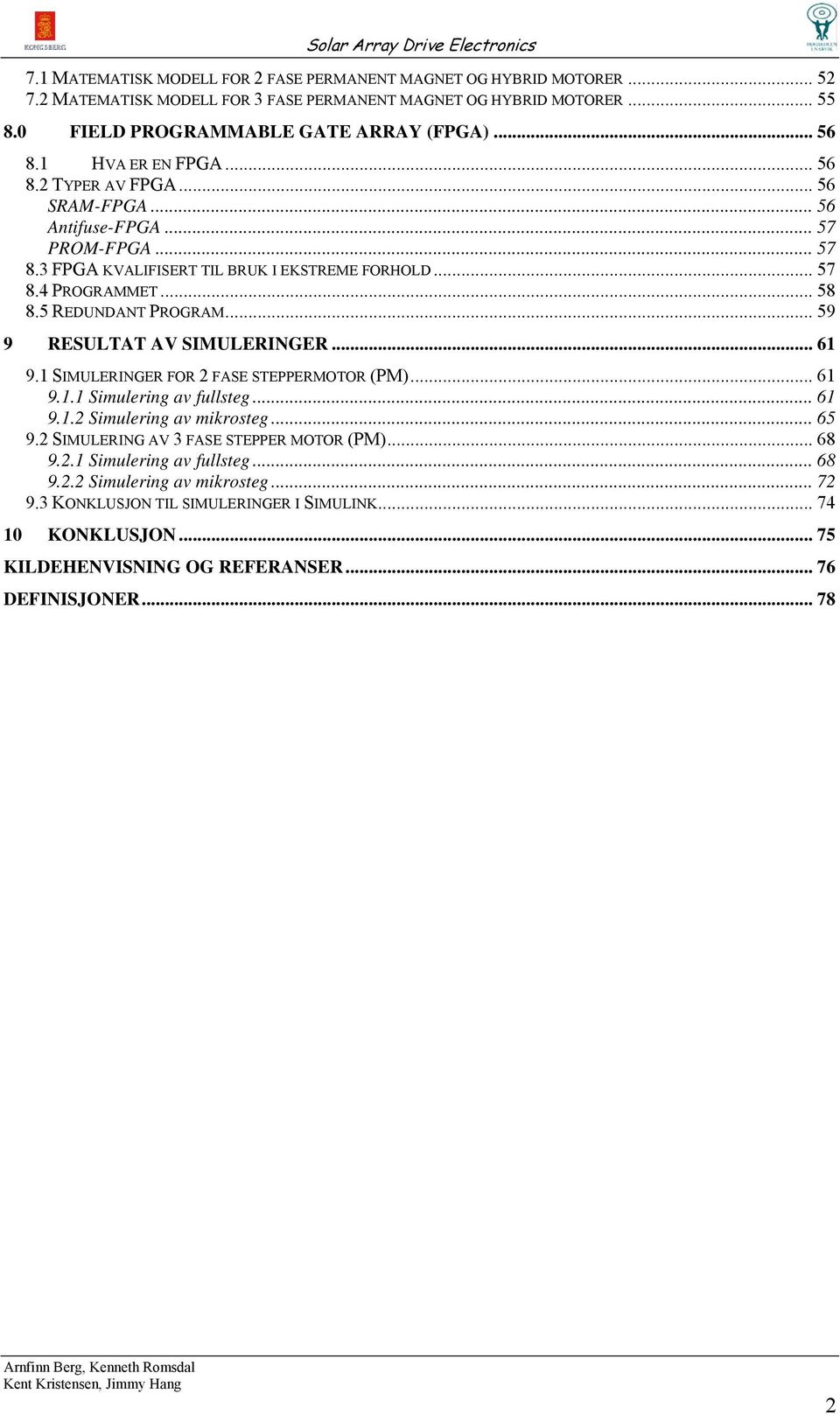 .. 59 9 RESULTAT AV SIULERINGER... 61 9.1 SIULERINGER FOR FASE STEPPEROTOR (P)... 61 9.1.1 Simulering av fullsteg... 61 9.1. Simulering av mikrosteg... 65 9.