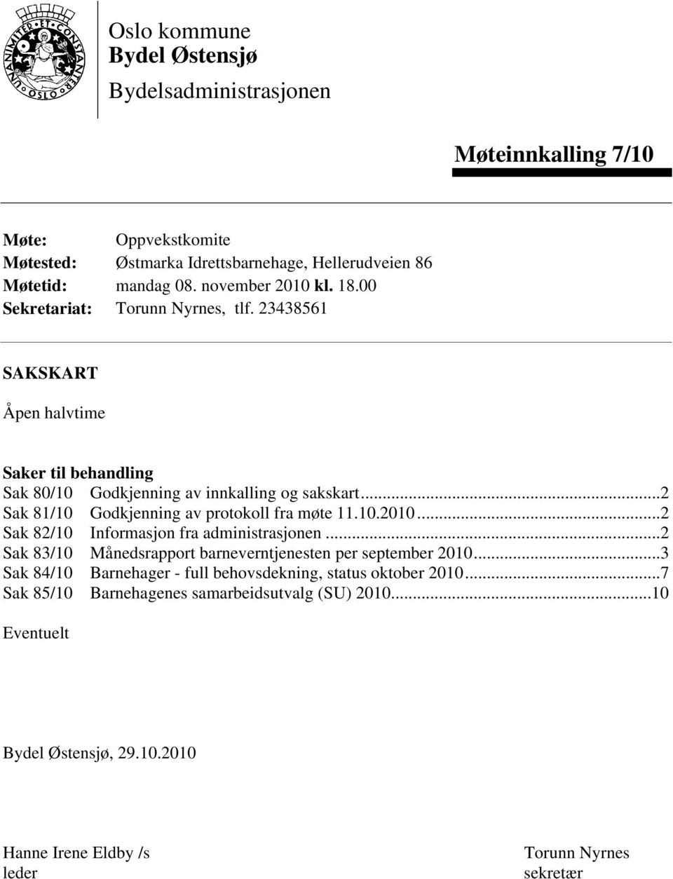 ..2 Sak 81/ Godkjenning av protokoll fra møte 11..20...2 Sak 82/ Informasjon fra administrasjonen...2 Sak 83/ Månedsrapport barneverntjenesten per september 20.