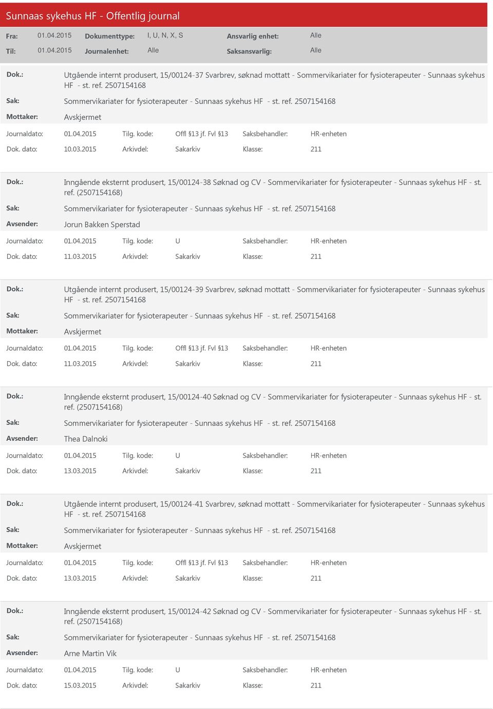 2015 Arkivdel: Sakarkiv tgående internt produsert, 15/00124-39 Svarbrev, søknad mottatt - Sommervikariater for fysioterapeuter - Sunnaas sykehus Dok. dato: 11.03.