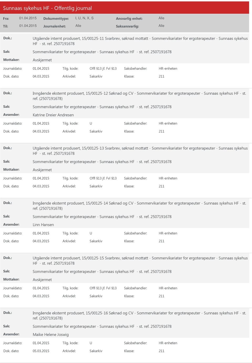 2015 Arkivdel: Sakarkiv tgående internt produsert, 15/00125-13 Svarbrev, søknad mottatt - Sommervikariater for ergoterapeuter - Sunnaas sykehus Dok. dato: 04.03.