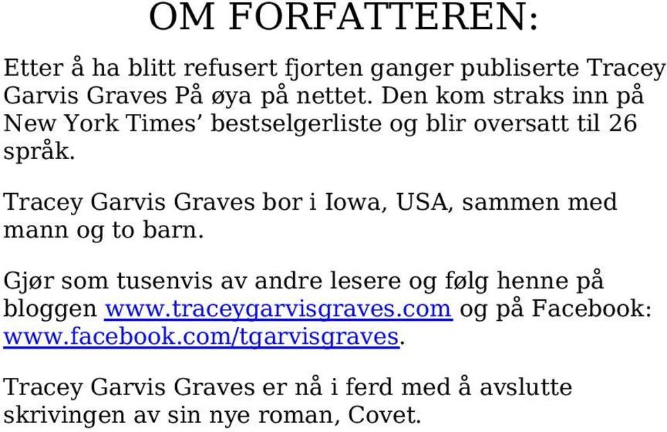 Tracey Garvis Graves bor i Iowa, USA, sammen med mann og to barn.