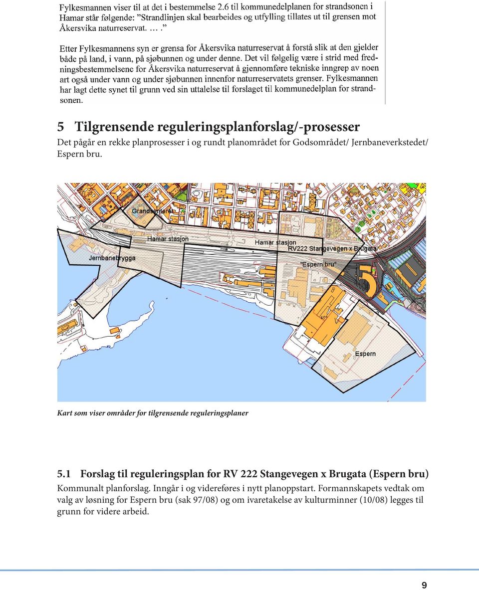 1 Forslag til reguleringsplan for RV 222 Stangevegen x Brugata (Espern bru) Kommunalt planforslag.