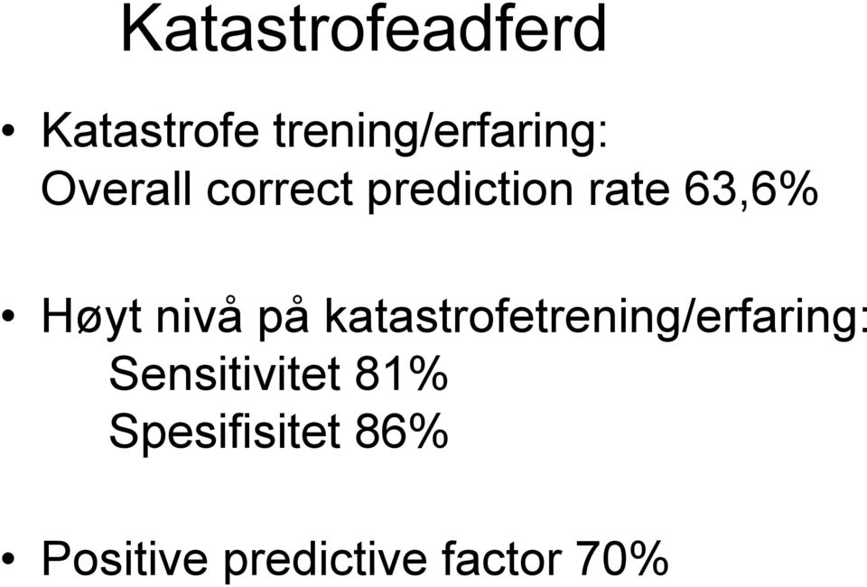 på katastrofetrening/erfaring: Sensitivitet 81%