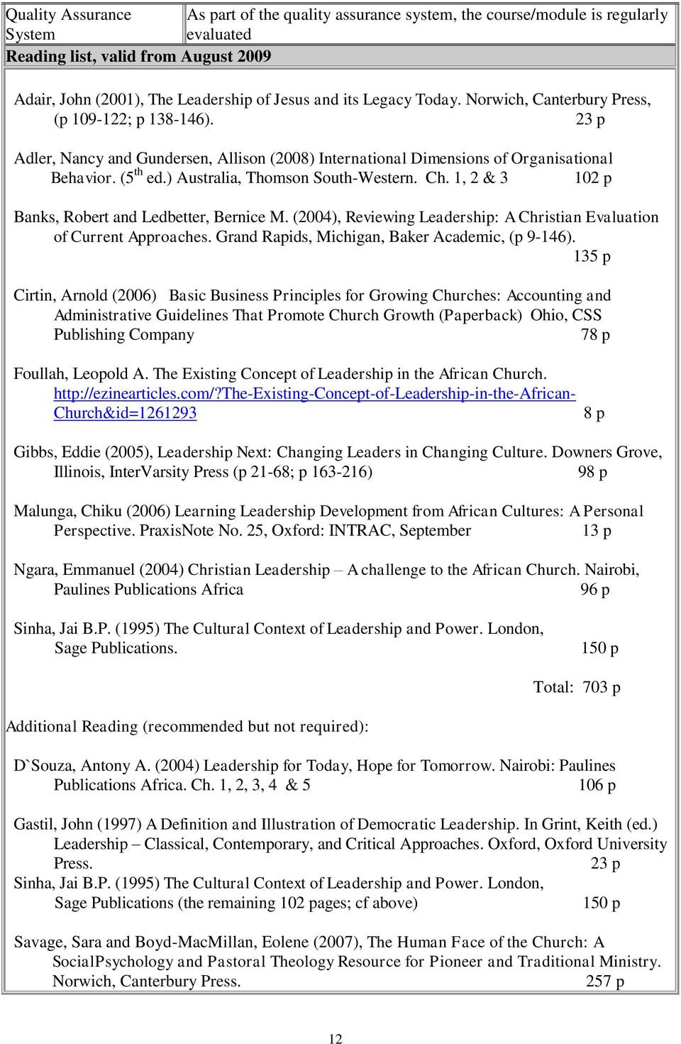 ) Australia, Thomson South-Western. Ch. 1, 2 & 3 102 p Banks, Robert and Ledbetter, Bernice M. (2004), Reviewing Leadership: A Christian Evaluation of Current Approaches.