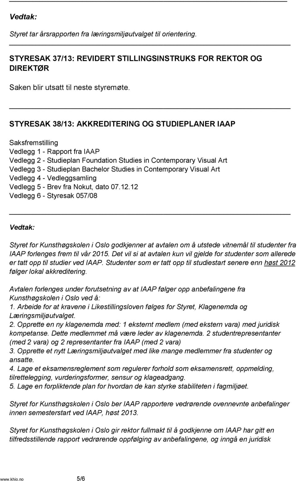 Studies in Contemporary Visual Art Vedlegg 4 - Vedleggsamling Vedlegg 5 - Brev fra Nokut, dato 07.12.