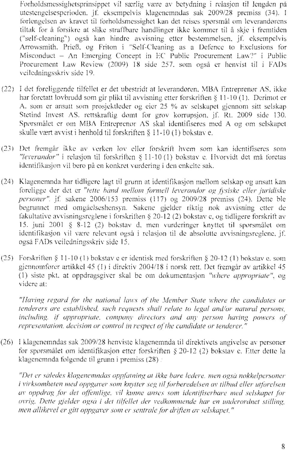 kan hindre avvisning etter bestemmelsen, jf. eksempelvis Arrowsmith, Priel3, og Friton i "Self-Cleaning as a Defence to Exclusions for Misconduct - An Emerging Concept in EC Public Procurement Law?