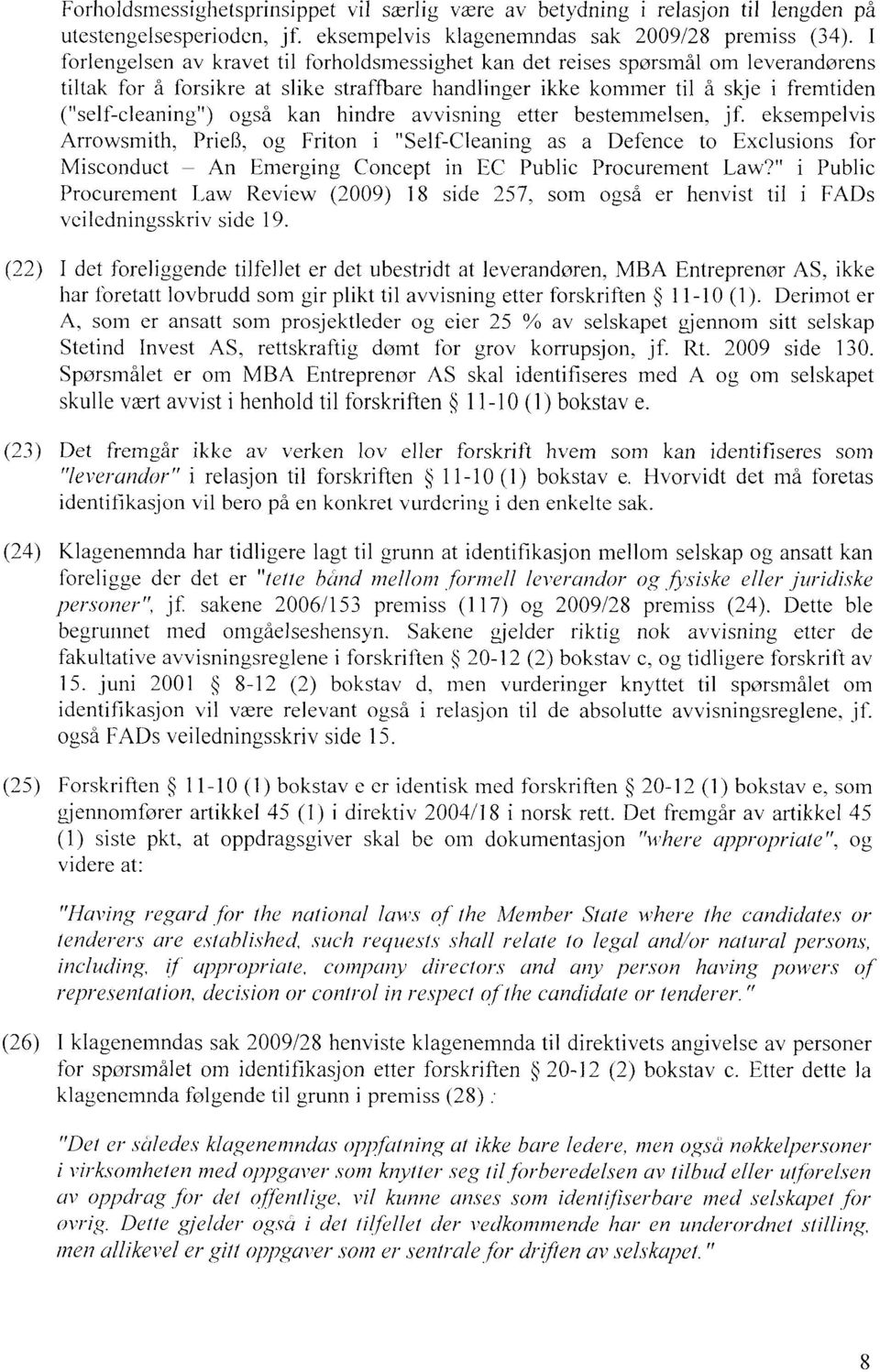 kan hindre avvisning etter bestemmelsen, jf. eksempelvis Arrowsmith, Prie13, og Friton i "Self-Cleaning as a Defence to Exclusions for Misconduct An Emerging Concept in EC Public Procurement Law?