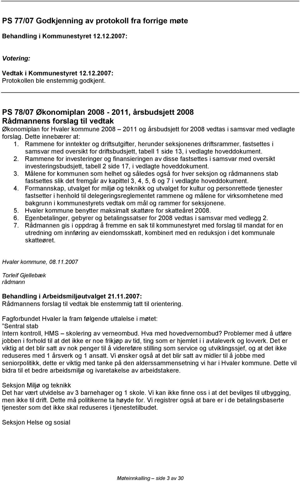 Rammene for inntekter og driftsutgifter, herunder seksjonenes driftsrammer, fastsettes i samsvar med oversikt for driftsbudsjett, tabell 1 side 13, i vedlagte hoveddokument. 2.