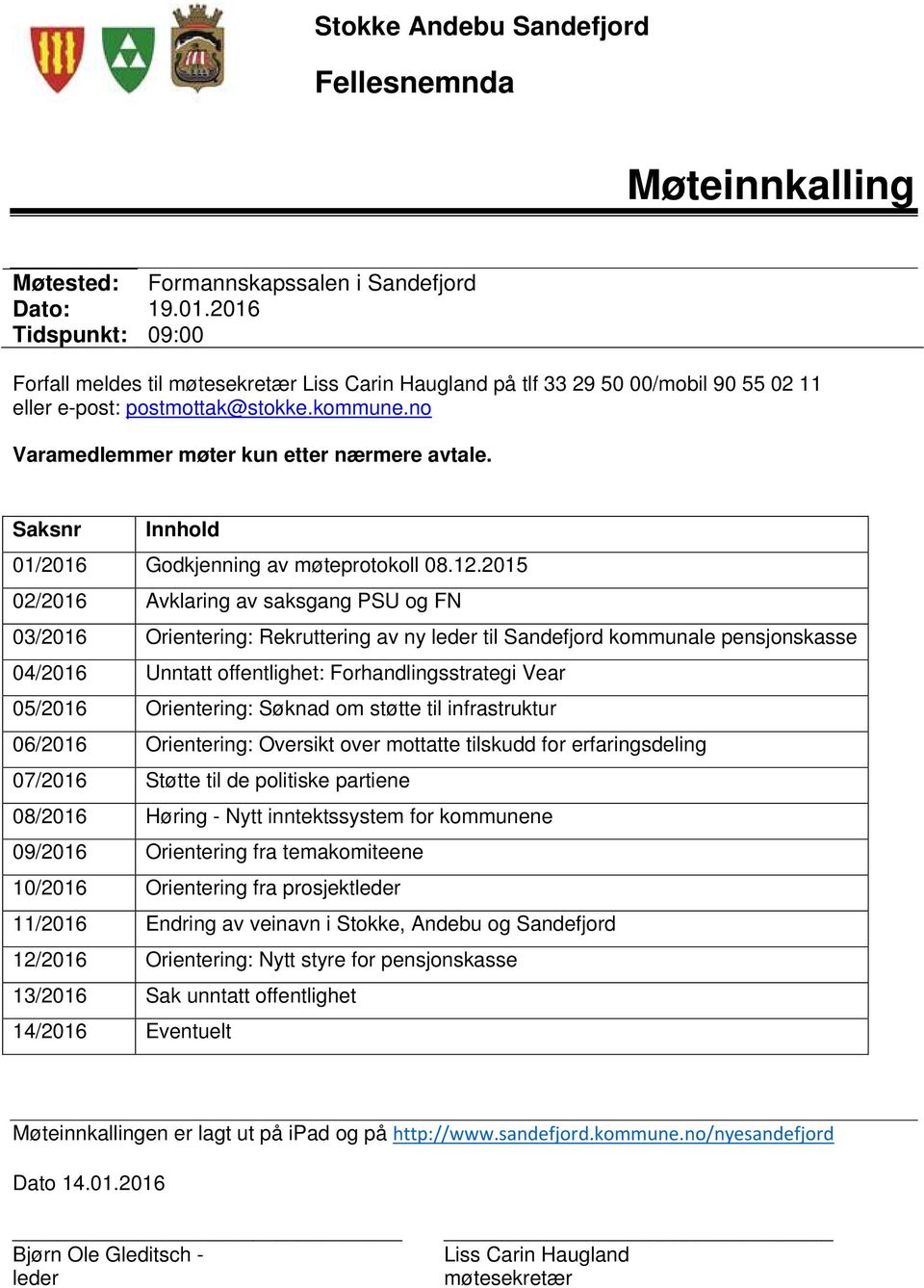 Saksnr Innhold 01/2016 Godkjenning av møteprotokoll 08.12.